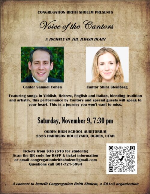 Please join Congregation Brith Sholem for this special event on Nov 9th at Ogden High School auditorium. Two talented cantor's will be performing with some local band members and special guests. It will be an evening to remember. Bring friends and family. This is our one big fund raising event of the year that you will not want to miss!